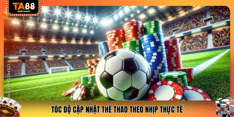 Tốc độ cập nhật thể thao theo nhịp thực tế
